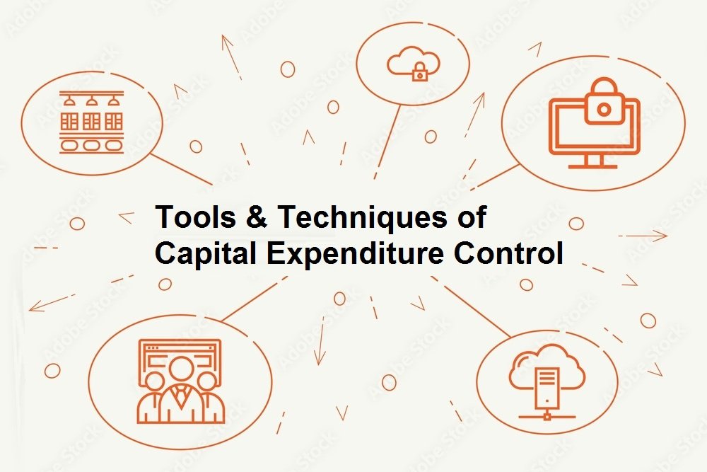 Tools & Techniques of Capital Expenditure Control Tools & Techniques of Capital Expenditure Control