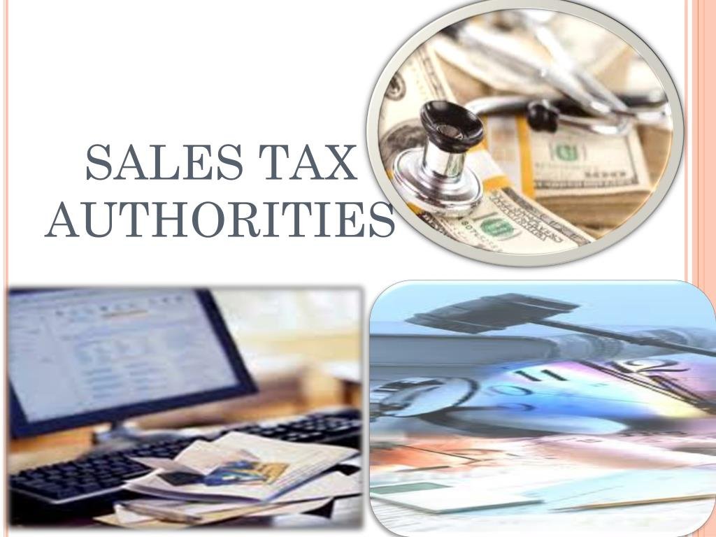 Sales Tax Authorities and Tribunal Sales Tax Authorities and Tribunal