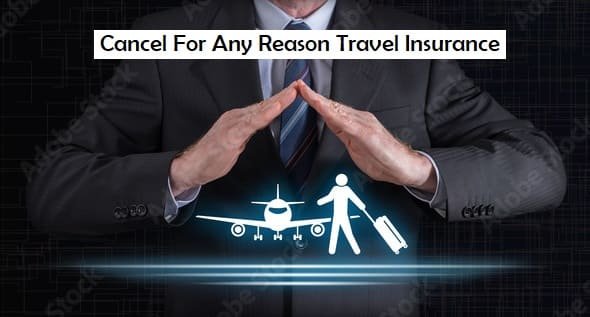 Cancel For Any Reason Travel Insurance Cancel For Any Reason Travel Insurance